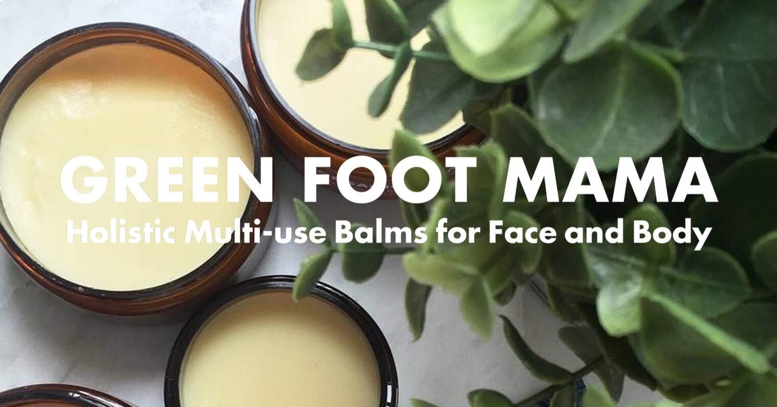 Green Foot Mama original handcrafted Organic Skin Care Balms